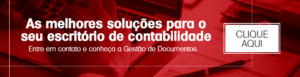 As melhores soluções para o seu escritório de contabilidade. Clique aqui, entre em contato e conheça a Gestão de Documentos